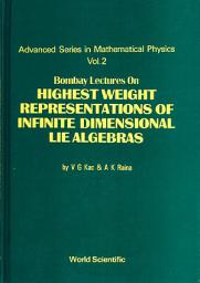 Icon image Bombay Lectures on Highest Weight Representations of Infinite Dimensional Lie Algebras