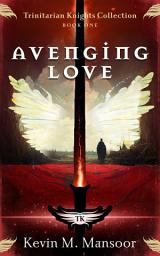 Icon image Avenging Love: Trinitarian Knights Collection: Book 1