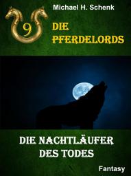 Icon image Die Pferdelords 09 - Die Nachtläufer des Todes