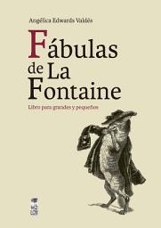 Icon image Fábulas de La Fontaine: Libro para grandes y niños