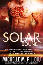 Icon image Solar Bound: A Qurilixen World Novel: Intergalactic Dating Agency