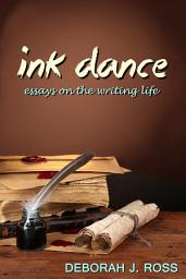 Icon image Ink Dance: Essays on The Writing Life