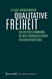Icon image Qualitative Freiheit: Selbstbestimmung in weltbürgerlicher Verantwortung