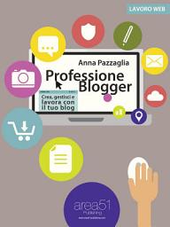 Icon image Professione Blogger: Crea, gestisci e lavora con il tuo blog