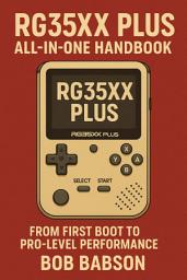 Icon image RG35XX Plus All-in-One Handbook: From First Boot to Pro-Level Performance