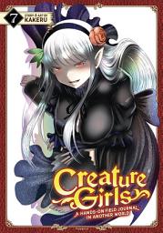Icon image Creature Girls: A Hands-On Field Journal in Another World Vol. 7
