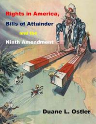 Icon image Rights in America, Bills of Attainder and the Ninth Amendment
