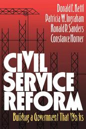 Icon image Civil Service Reform: Building a Government that Works
