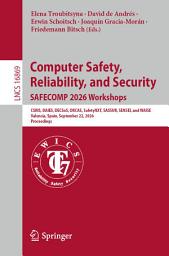 Icon image Computer Safety, Reliability, and Security. SAFECOMP 2026 Workshops: CSRIS, DAIES, DECSoS, ORCAS, SafetyNXT, SASSUR, SENSEI, and WAISE, Valencia, Spain, September 22, 2026, Proceedings