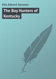 Icon image The Boy Hunters of Kentucky