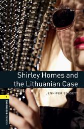 Icon image Shirley Homes and the Lithuanian Case Level 1 Oxford Bookworms Library: Edition 3