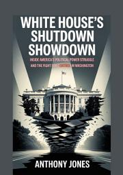 Icon image White House's shutdown showdown: Inside America’s Political Power Struggle And The Fight For Control In Washington