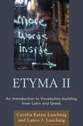 Icon image ETYMA Two: An Introduction to Vocabulary Building from Latin and Greek