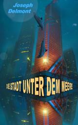 Icon image Die Stadt unter dem Meere (Roman): Ausgabe 2