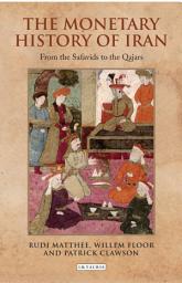 Icon image The Monetary History of Iran: From the Safavids to the Qajars