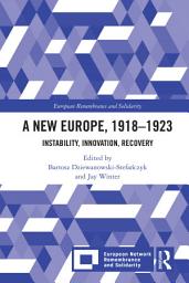 Icon image A New Europe, 1918-1923: Instability, Innovation, Recovery
