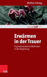 Icon image Erwärmen in der Trauer: Psychodramatische Methoden in der Begleitung