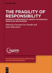 Icon image The Fragility of Responsibility: Norway’s Transformative Agenda for Research, Innovation and Business
