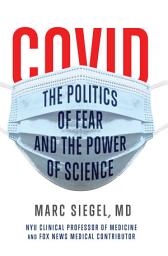 Icon image COVID: The Politics of Fear and the Power of Science