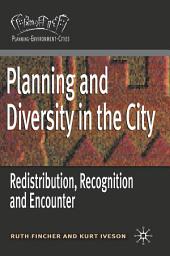 Icon image Planning and Diversity in the City: Redistribution, Recognition and Encounter