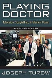 Icon image Playing Doctor: Television, Storytelling, and Medical Power