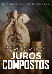Icon image O Poder dos Juros Compostos: Faça seu dinheiro trabalhar para você