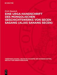 Icon image Eine Urga-Handschrift des mongolischen Geschichtswerks von Secen Sagang (alias Sanang Secen)