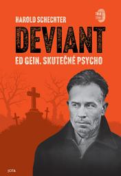 Icon image Deviant: Ed Gein. Skutečné Psycho, Svazek 7