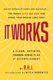 Icon image It Works Deluxe Edition: A Clear, Definite, Common-Sense Plan of Accomplishment