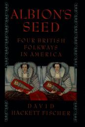 Icon image Albion's Seed: Four British Folkways in America