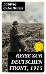 Icon image Reise zur deutschen Front, 1915: Bereicherte Ausgabe.