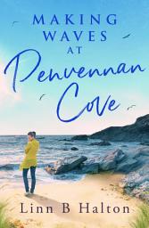 Icon image Making Waves at Penvennan Cove: Escape to Cornwall with this gorgeous feel-good and uplifting romance