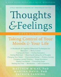 Icon image Thoughts and Feelings: Taking Control of Your Moods and Your Life, Edition 5