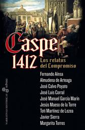 Icon image Caspe 1412: Los relatos del compromiso