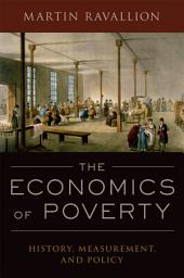 Icon image The Economics of Poverty: History, Measurement, and Policy
