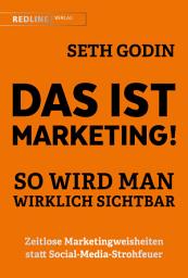 Icon image Das ist Marketing!: So wird man wirklich sichtbar