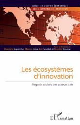 Icon image Les écosystèmes d'innovation: Regards croisés des acteurs clés