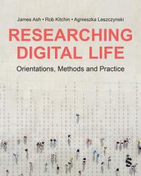 Icon image Researching Digital Life: Orientations, Methods and Practice