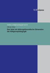Icon image Das Spiel als bildungstheoretische Dimension der Religionspädagogik: . E-BOOK