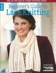 Icon image Beginner's Guide to Lace Knitting: The No-Fail Way to Create Intricate Looks!