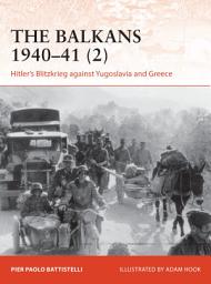 Icon image The Balkans 194041 (2): Hitler's Blitzkrieg against Yugoslavia and Greece
