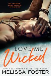 Icon image Love Me Wicked (The Wickeds: Dark Knights at Bayside #8) Love in Bloom Steamy Contemporary MC Romance: Zeke Wicked