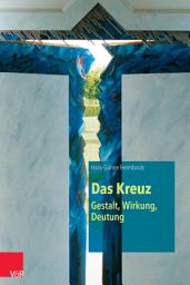 Icon image Das Kreuz – Gestalt, Wirkung, Deutung