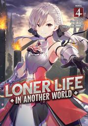 Icon image Loner Life in Another World (Light Novel): Loner Life in Another World (Light Novel) Vol. 4