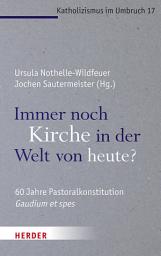 Icon image Immer noch Kirche in der Welt von heute?: 60 Jahre Pastoralkonstitution Gaudium et spes