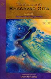 Icon image The Essence of the Bhagavad Gita: Explained by Paramhansa Yogananda as remembered by his disciple, Swami Kriyananda, Edition 2