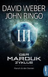 Icon image Der Marduk-Zyklus: Marsch zu den Sternen: Bd. 3