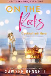 Icon image On the Rocks – Cocktail mit Herz: Last Call Reihe, Buch Eins