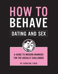 Icon image How to Behave: Dating and Sex