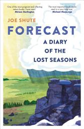 Icon image Forecast: A Diary of the Lost Seasons